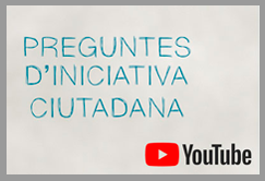 Vídeo Preguntes d'Iniciativa Ciutadana